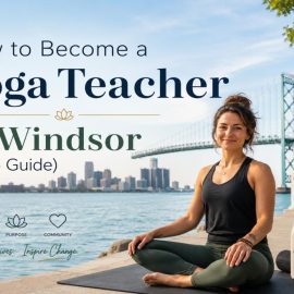 How to Become a Yoga Teacher in Windsor (2026 Guide)
