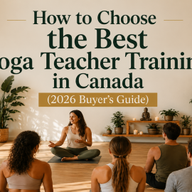 How to Choose the Best Yoga Teacher Training in Canada (2026 Buyer’s Guide)