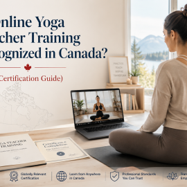Is Online Yoga Teacher Training Recognized in Canada? (2026 Certification Guide)