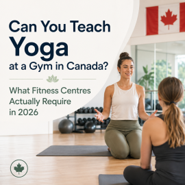 Can You Teach Yoga at a Gym in Canada? What Fitness Centres Actually Require in 2026